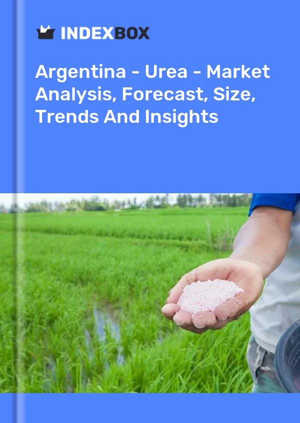 Argentina - Urea - Market Analysis, Forecast, Size, Trends And Insights