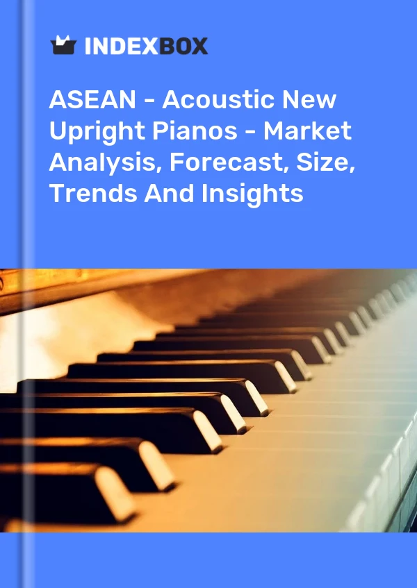 Report ASEAN - Acoustic New Upright Pianos - Market Analysis, Forecast, Size, Trends and Insights for 499$