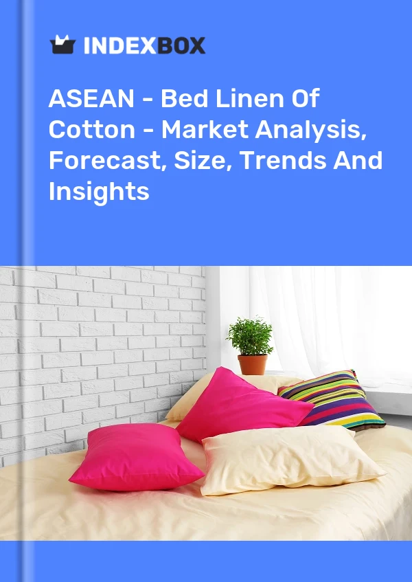 Report ASEAN - Bed Linen of Cotton - Market Analysis, Forecast, Size, Trends and Insights for 499$