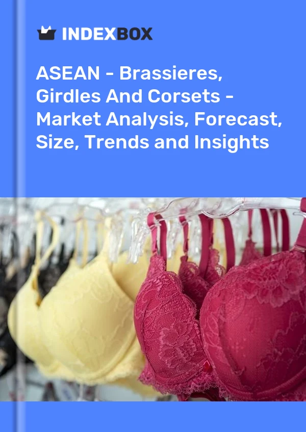 Report ASEAN - Brassieres, Girdles and Corsets - Market Analysis, Forecast, Size, Trends and Insights for 499$