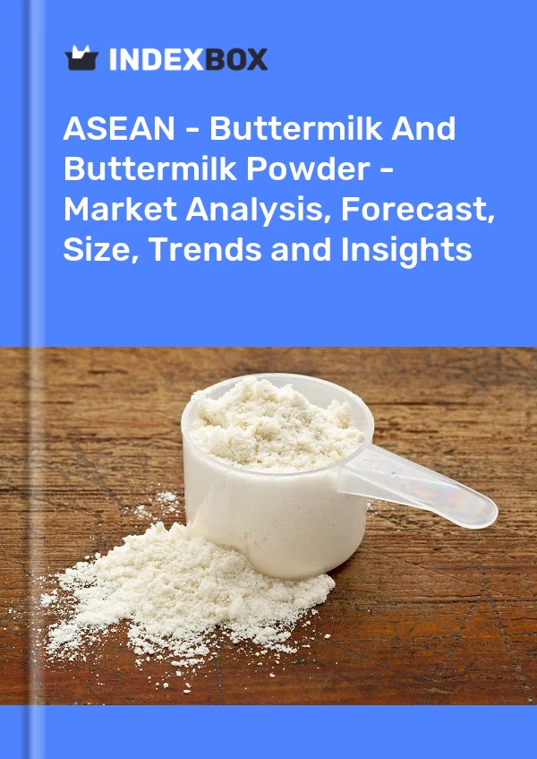 Report ASEAN - Buttermilk and Buttermilk Powder - Market Analysis, Forecast, Size, Trends and Insights for 499$