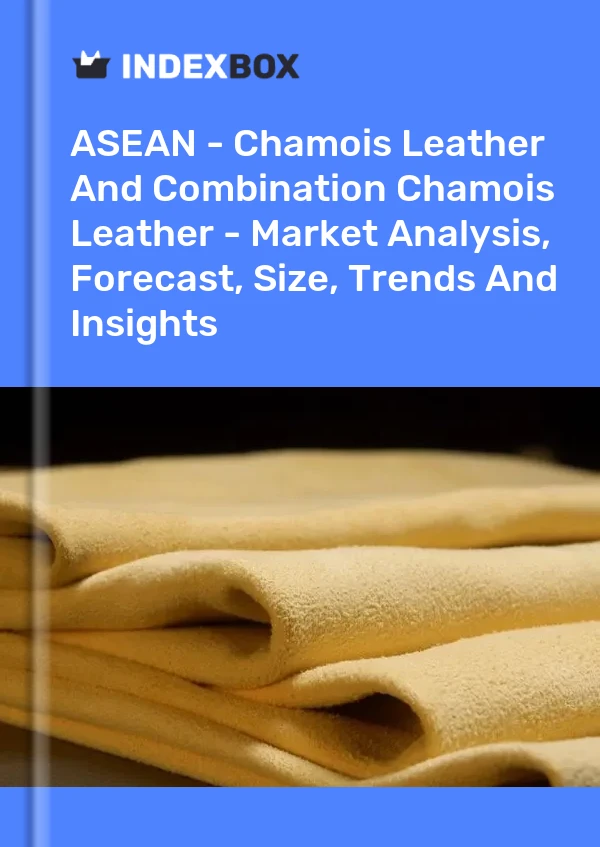 Report ASEAN - Chamois Leather and Combination Chamois Leather - Market Analysis, Forecast, Size, Trends and Insights for 499$