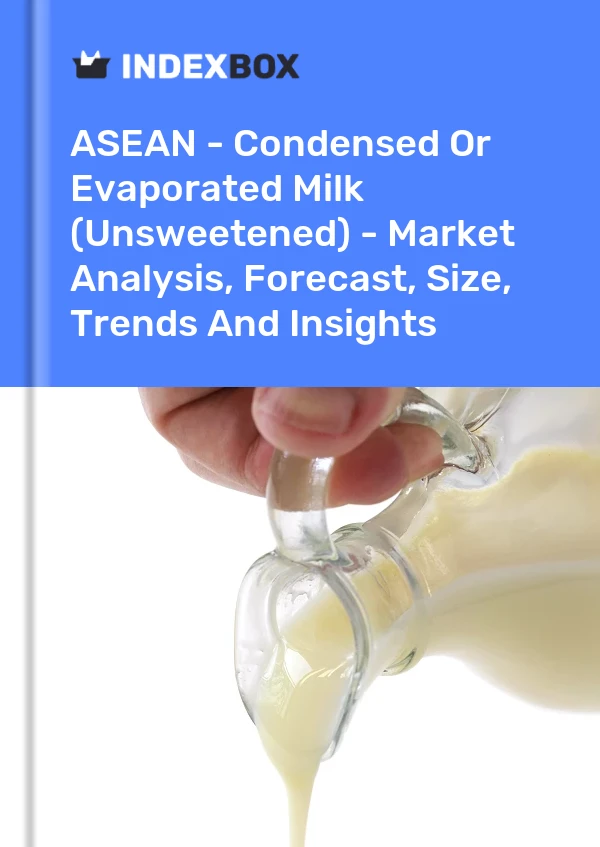 Report ASEAN - Condensed or Evaporated Milk (Unsweetened) - Market Analysis, Forecast, Size, Trends and Insights for 499$