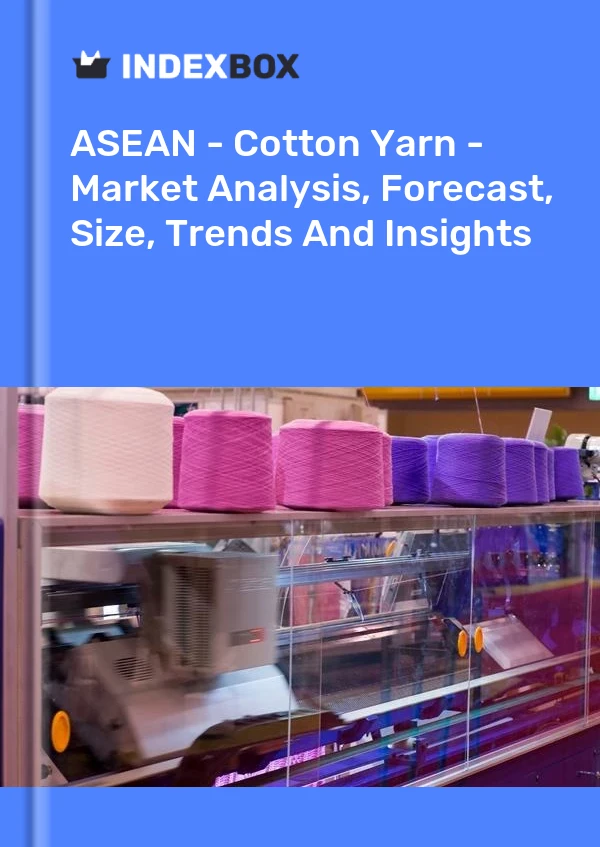 Report ASEAN - Cotton Yarn - Market Analysis, Forecast, Size, Trends and Insights for 499$