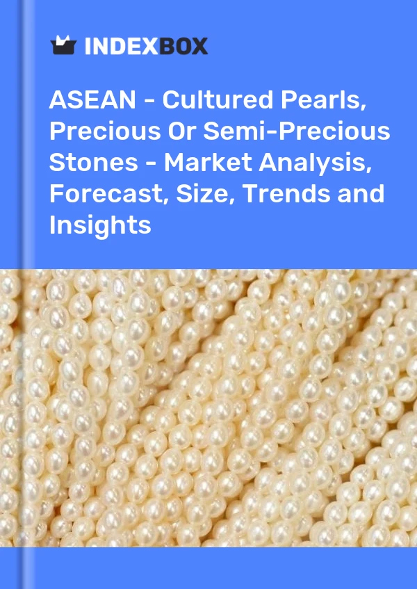 Report ASEAN - Cultured Pearls, Precious or Semi-Precious Stones - Market Analysis, Forecast, Size, Trends and Insights for 499$