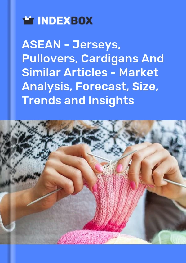 Report ASEAN - Jerseys, Pullovers, Cardigans and Similar Articles - Market Analysis, Forecast, Size, Trends and Insights for 499$