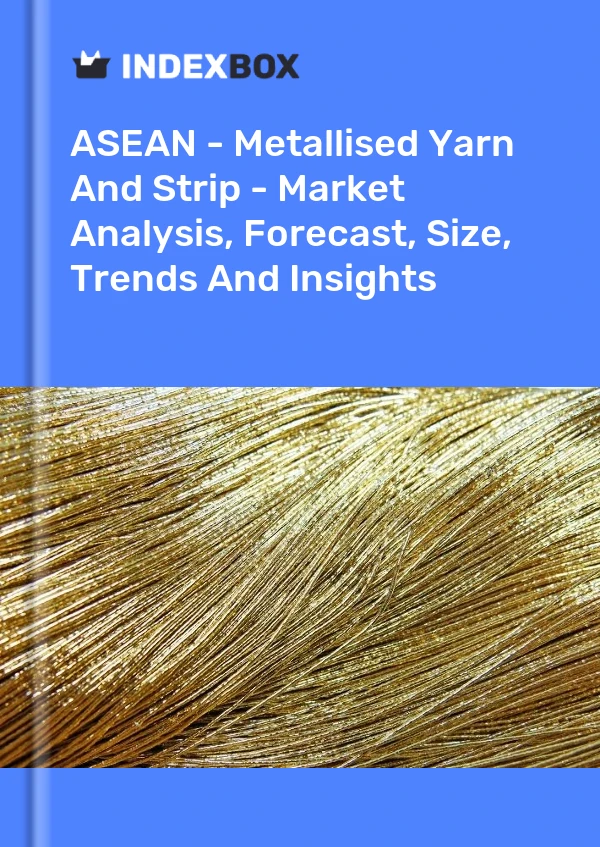 Report ASEAN - Metallised Yarn and Strip - Market Analysis, Forecast, Size, Trends and Insights for 499$
