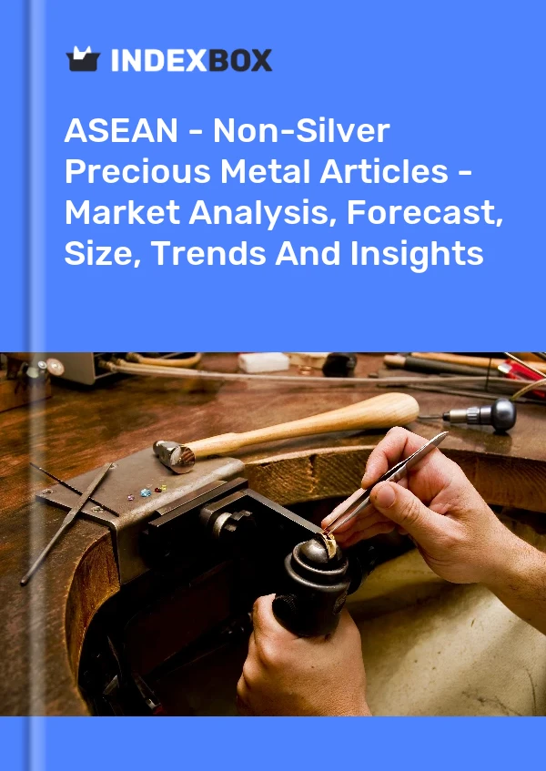 Report ASEAN - Non-Silver Precious Metal Articles - Market Analysis, Forecast, Size, Trends and Insights for 499$