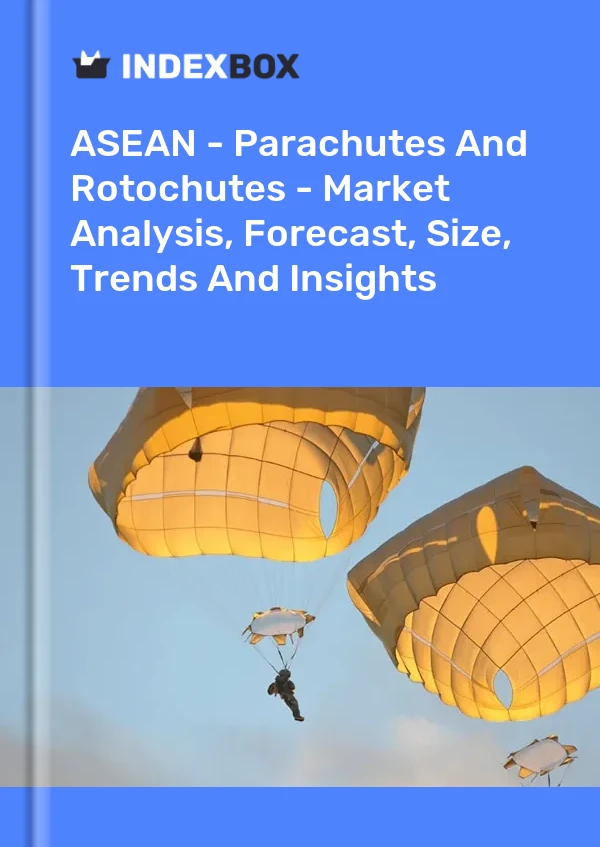 Report ASEAN - Parachutes and Rotochutes - Market Analysis, Forecast, Size, Trends and Insights for 499$