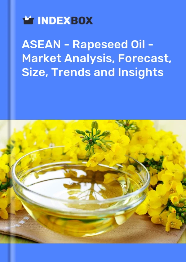 Report ASEAN - Rapeseed Oil - Market Analysis, Forecast, Size, Trends and Insights for 499$