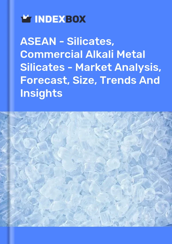 Report ASEAN - Silicates, Commercial Alkali Metal Silicates - Market Analysis, Forecast, Size, Trends and Insights for 499$