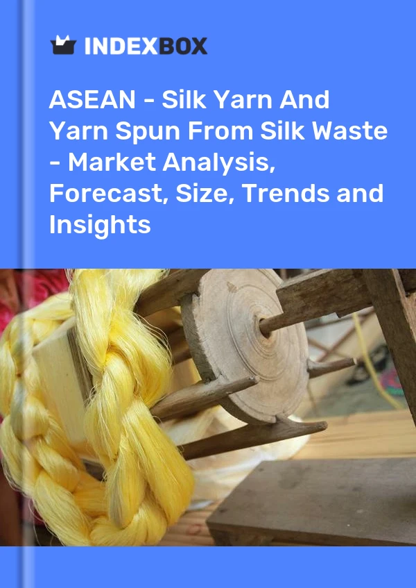 Report ASEAN - Silk Yarn and Yarn Spun From Silk Waste - Market Analysis, Forecast, Size, Trends and Insights for 499$