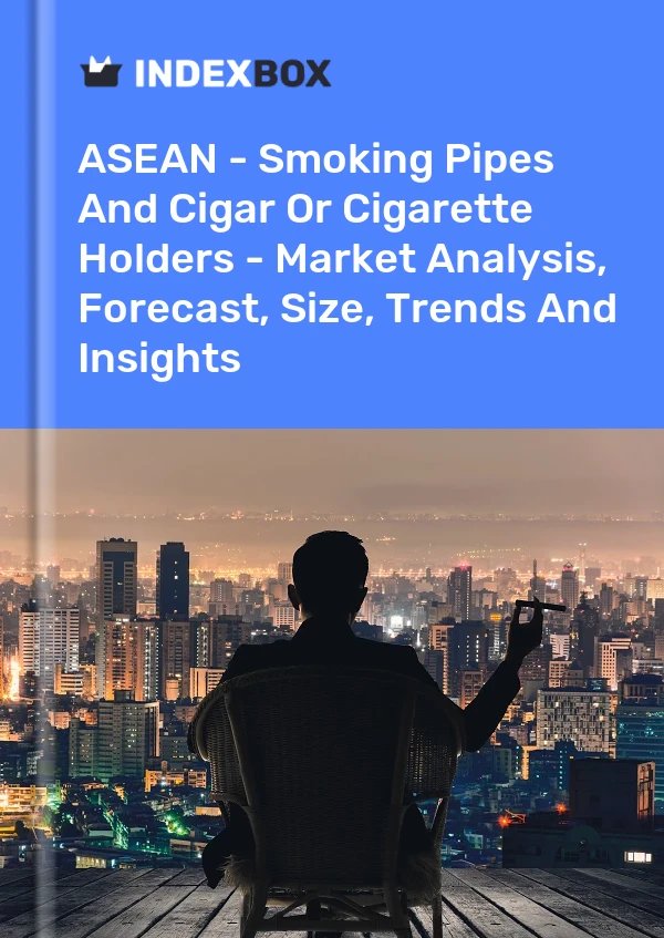 Report ASEAN - Smoking Pipes and Cigar or Cigarette Holders - Market Analysis, Forecast, Size, Trends and Insights for 499$