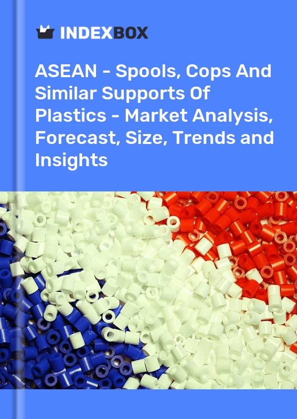 Report ASEAN - Spools, Cops and Similar Supports of Plastics - Market Analysis, Forecast, Size, Trends and Insights for 499$