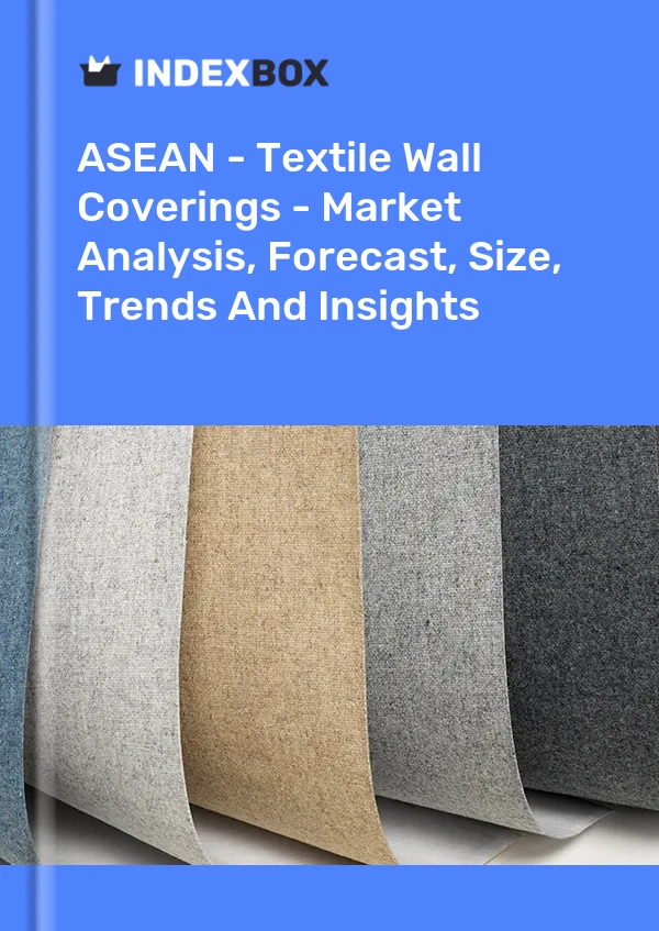 Report ASEAN - Textile Wall Coverings - Market Analysis, Forecast, Size, Trends and Insights for 499$