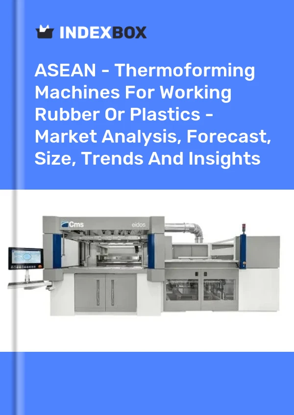 Report ASEAN - Thermoforming Machines for Working Rubber or Plastics - Market Analysis, Forecast, Size, Trends and Insights for 499$
