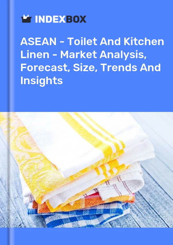 Report ASEAN - Toilet and Kitchen Linen - Market Analysis, Forecast, Size, Trends and Insights for 499$