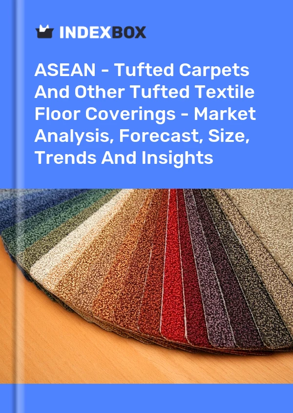 Report ASEAN - Tufted Carpets and Other Tufted Textile Floor Coverings - Market Analysis, Forecast, Size, Trends and Insights for 499$