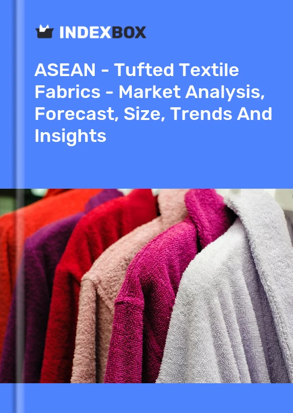 Report ASEAN - Tufted Textile Fabrics - Market Analysis, Forecast, Size, Trends and Insights for 499$