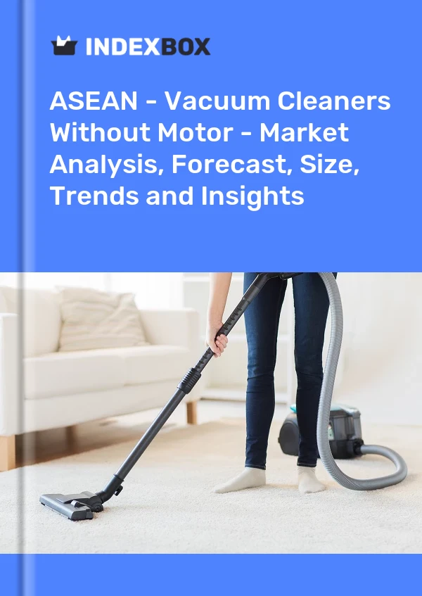 Report ASEAN - Vacuum Cleaners Without Motor - Market Analysis, Forecast, Size, Trends and Insights for 499$