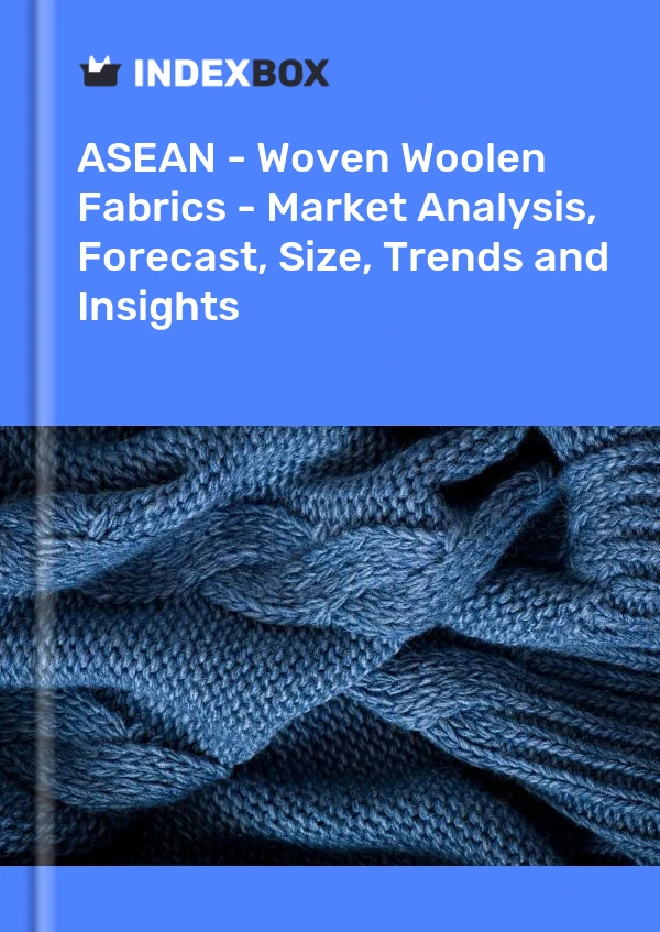 Report ASEAN - Woven Woolen Fabrics - Market Analysis, Forecast, Size, Trends and Insights for 499$