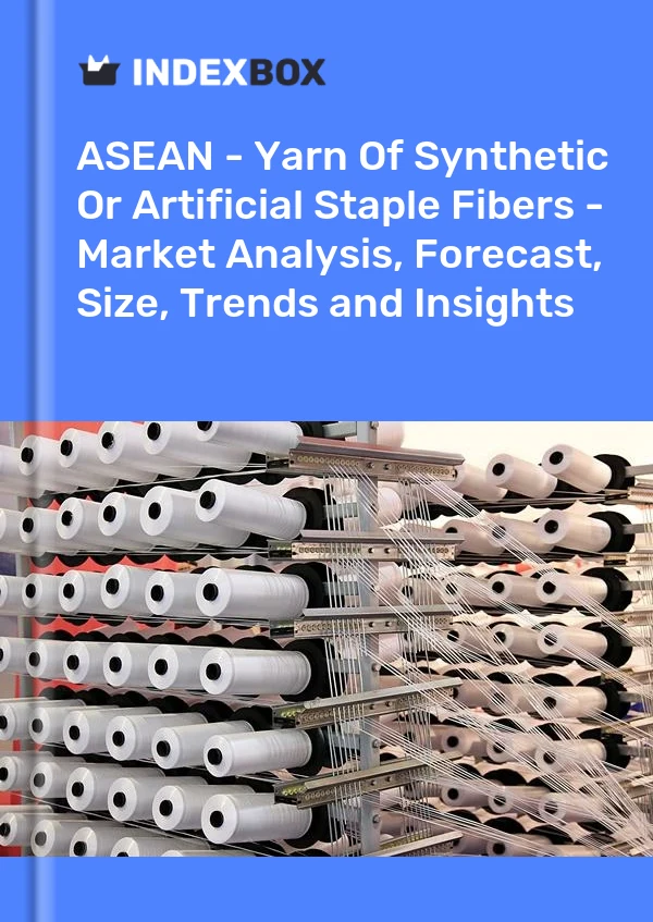 Report ASEAN - Yarn of Synthetic or Artificial Staple Fibers - Market Analysis, Forecast, Size, Trends and Insights for 499$
