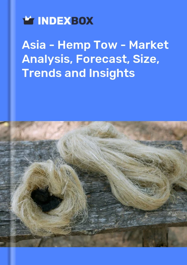 报告 亚洲 - 大麻丝束 - 市场分析、预测、规模、趋势和见解 for 499$