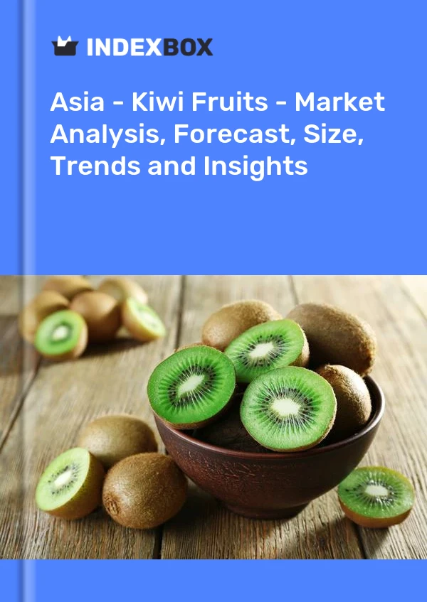 报告 亚洲 - 奇异果 - 市场分析、预测、规模、趋势和见解 for 499$