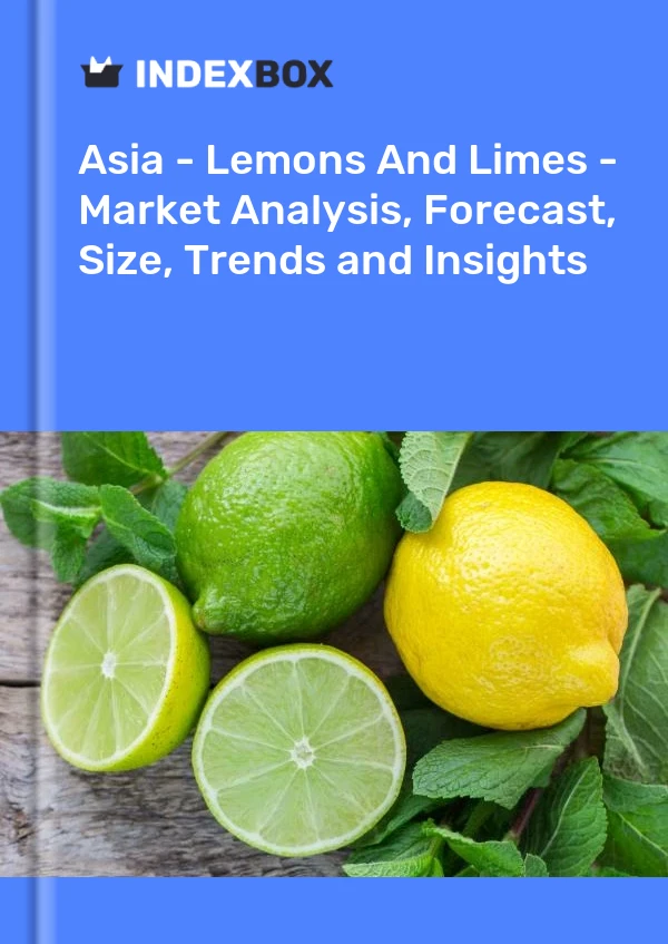 报告 亚洲 - 柠檬和酸橙 - 市场分析、预测、规模、趋势和见解 for 499$