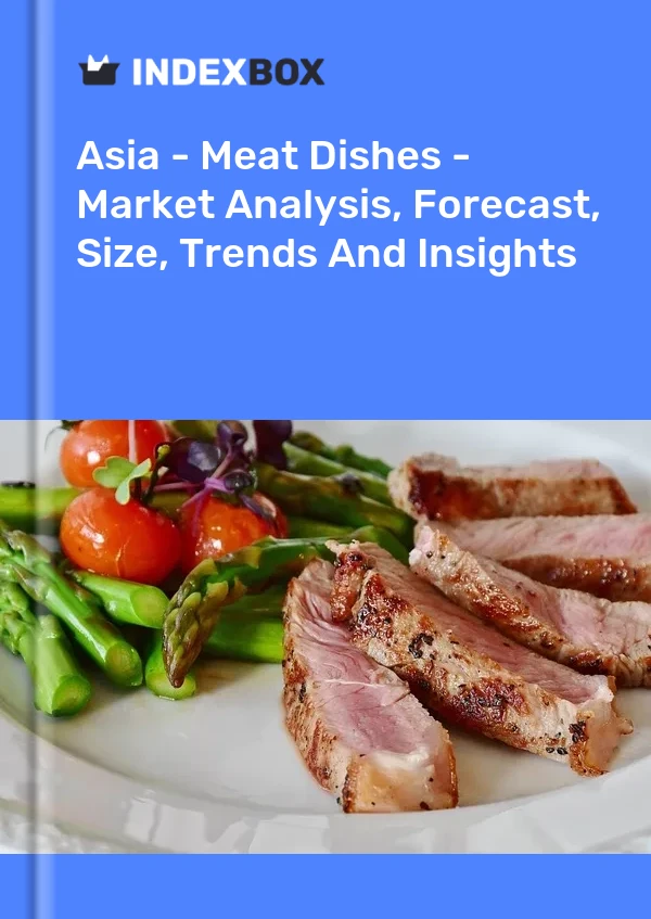 报告 亚洲 - 肉类菜肴 - 市场分析、预测、规模、趋势和见解 for 499$