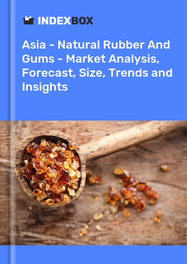 报告 亚洲 - 天然橡胶和树胶 - 市场分析、预测、规模、趋势和见解 for 499$
