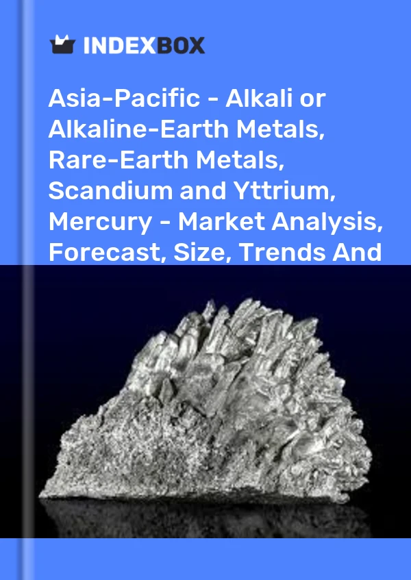 Report Asia-Pacific - Alkali or Alkaline-Earth Metals, Rare-Earth Metals, Scandium and Yttrium, Mercury - Market Analysis, Forecast, Size, Trends and Insights for 499$