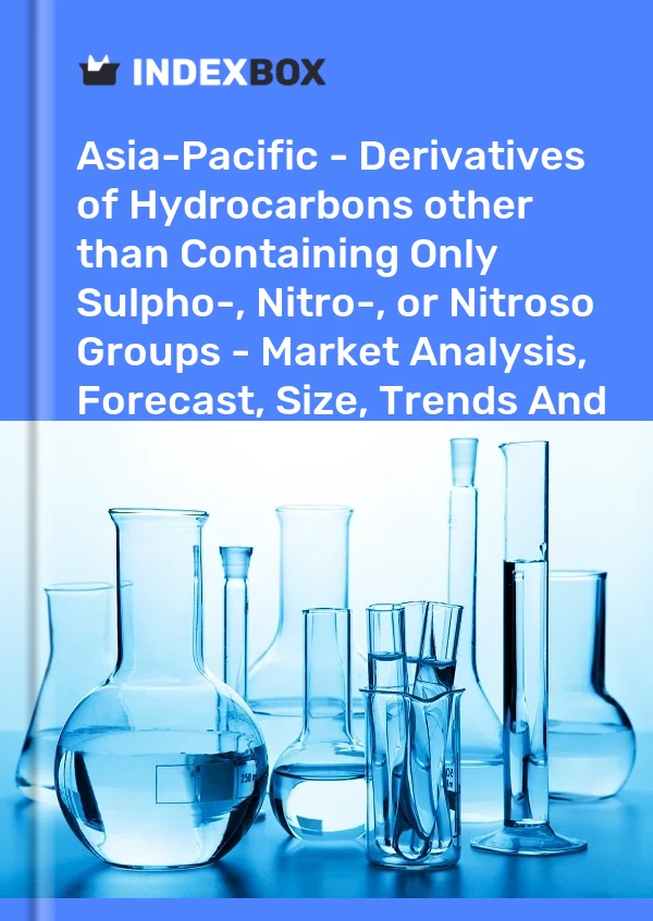 Report Asia-Pacific - Derivatives of Hydrocarbons other than Containing Only Sulpho-, Nitro-, or Nitroso Groups - Market Analysis, Forecast, Size, Trends and Insights for 499$