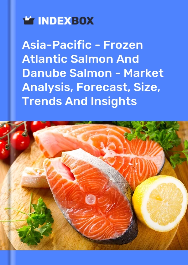 Report Asia-Pacific - Frozen Atlantic Salmon and Danube Salmon - Market Analysis, Forecast, Size, Trends and Insights for 499$