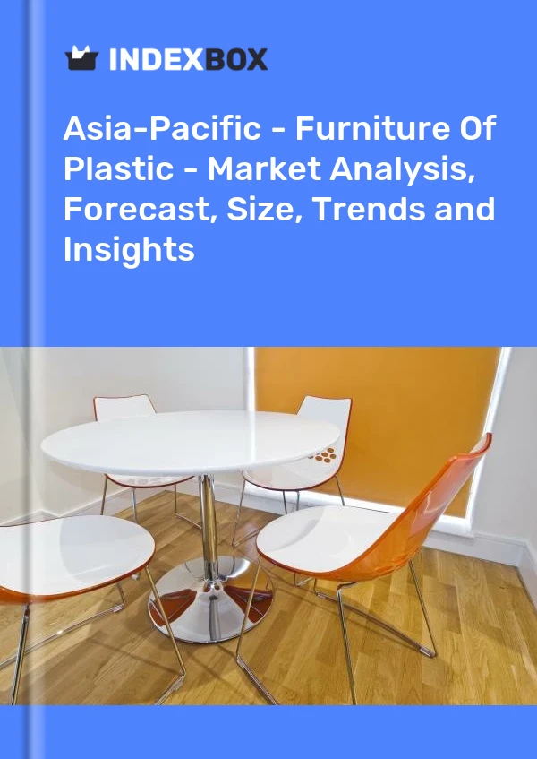 Report Asia-Pacific - Furniture of Plastic - Market Analysis, Forecast, Size, Trends and Insights for 499$