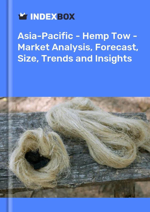 报告 亚太地区 - 大麻丝束 - 市场分析、预测、规模、趋势和见解 for 499$