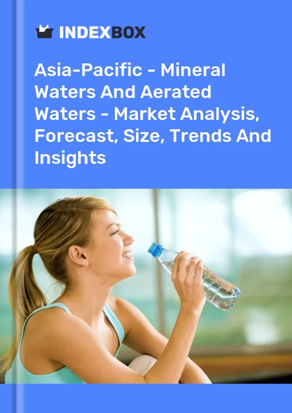 报告 亚太地区 - 矿泉水和曝气水 - 市场分析、预测、规模、趋势和见解 for 499$