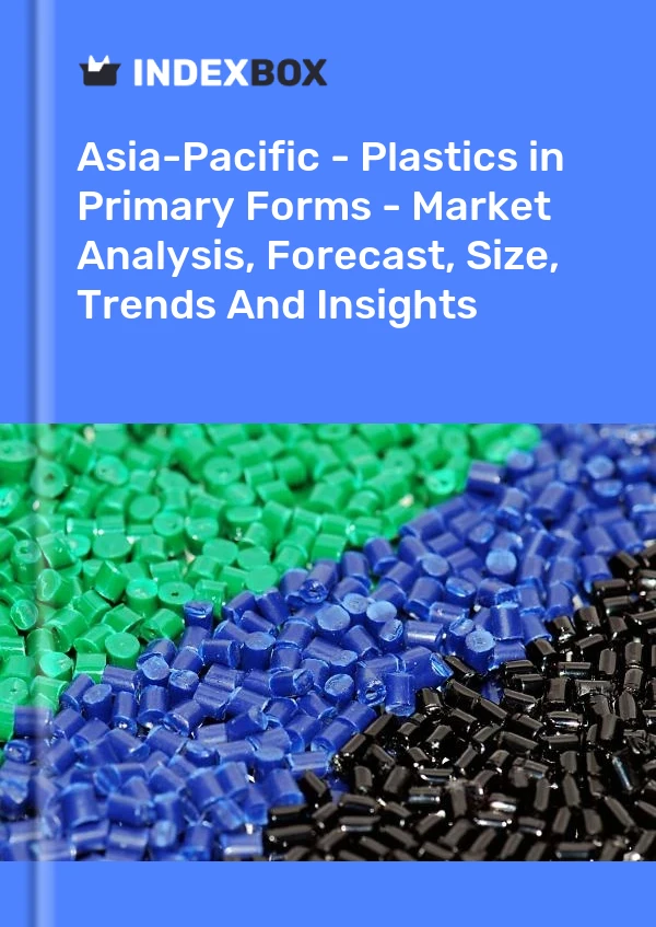 Report Asia-Pacific - Plastics in Primary Forms - Market Analysis, Forecast, Size, Trends and Insights for 499$