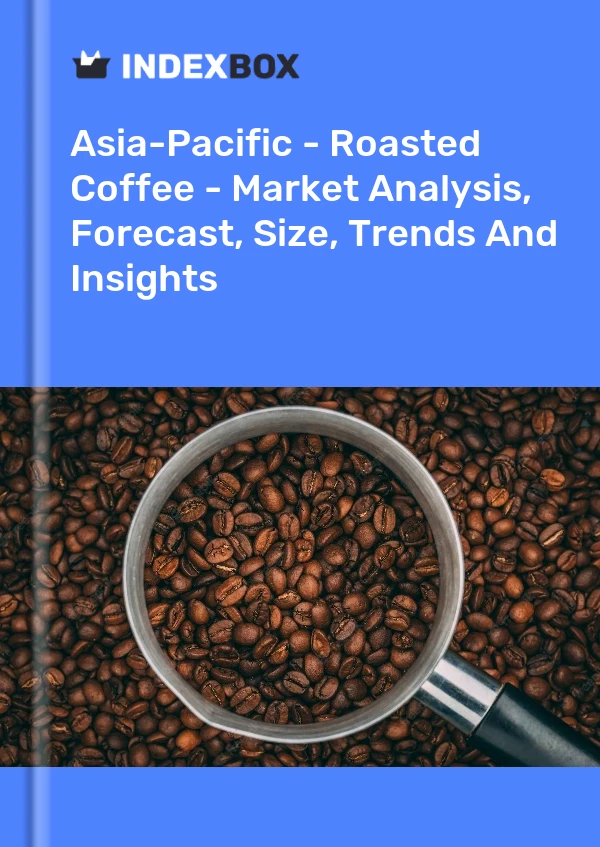 报告 亚太地区 - 烘焙咖啡 - 市场分析、预测、规模、趋势和见解 for 499$
