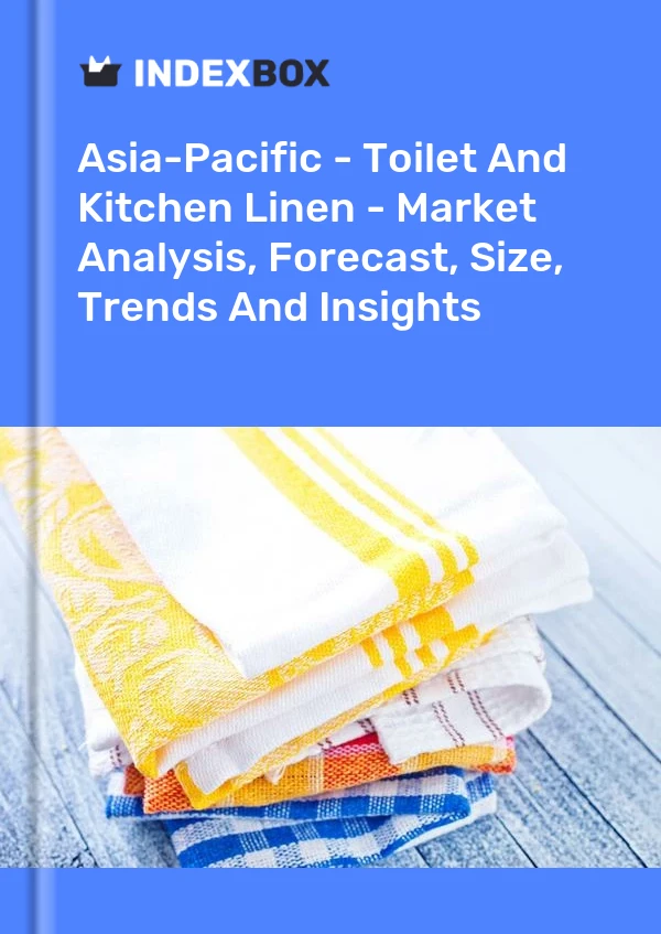 Report Asia-Pacific - Toilet and Kitchen Linen - Market Analysis, Forecast, Size, Trends and Insights for 499$