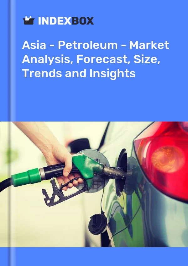 报告 亚洲 - 石油 - 市场分析、预测、规模、趋势和见解 for 499$