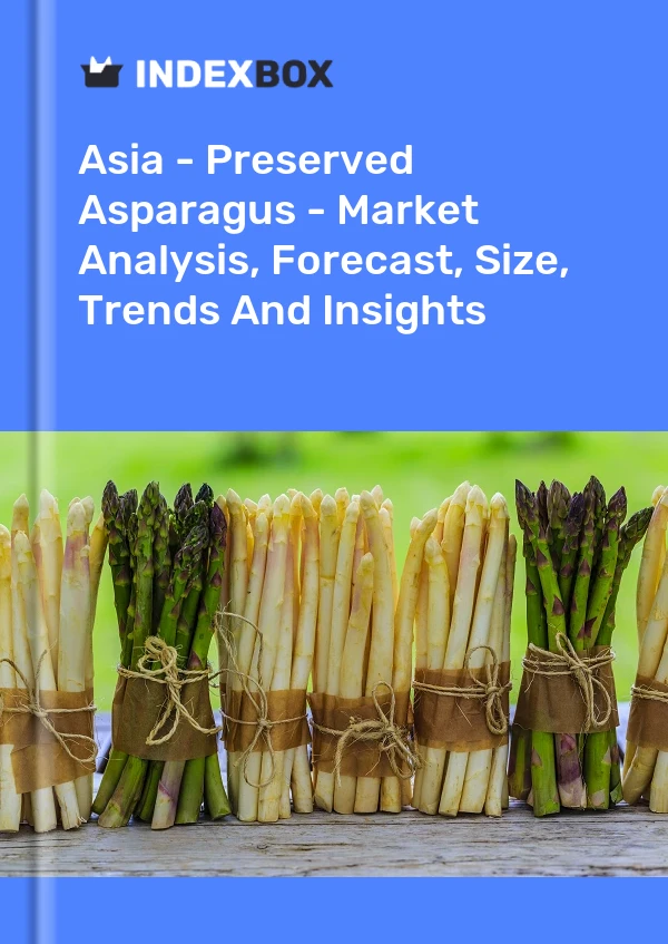 报告 亚洲 - 腌制芦笋 - 市场分析、预测、规模、趋势和见解 for 499$