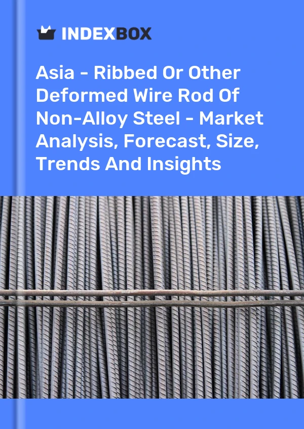 Report Asia - Ribbed or Other Deformed Wire Rod of Non-Alloy Steel - Market Analysis, Forecast, Size, Trends and Insights for 499$