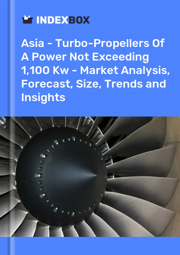 Report Asia - Turbo-Propellers of A Power not Exceeding 1,100 Kw - Market Analysis, Forecast, Size, Trends and Insights for 499$