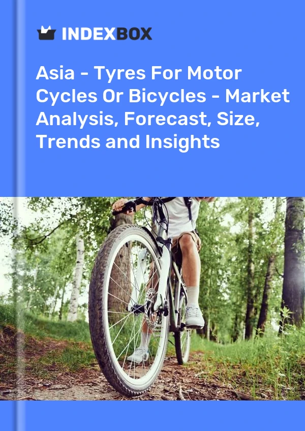 Report Asia - Tyres for Motor Cycles or Bicycles - Market Analysis, Forecast, Size, Trends and Insights for 499$