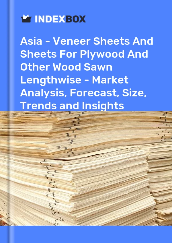 报告 亚洲 - 胶合板和其他纵向锯材用单板和板材 - 市场分析、预测、尺寸、趋势和见解 for 499$