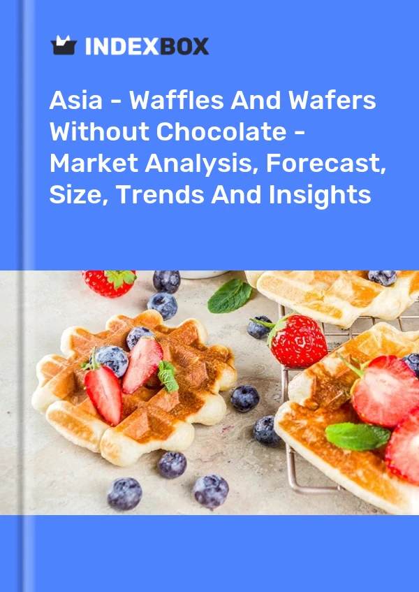 Report Asia - Waffles and Wafers Without Chocolate - Market Analysis, Forecast, Size, Trends and Insights for 499$