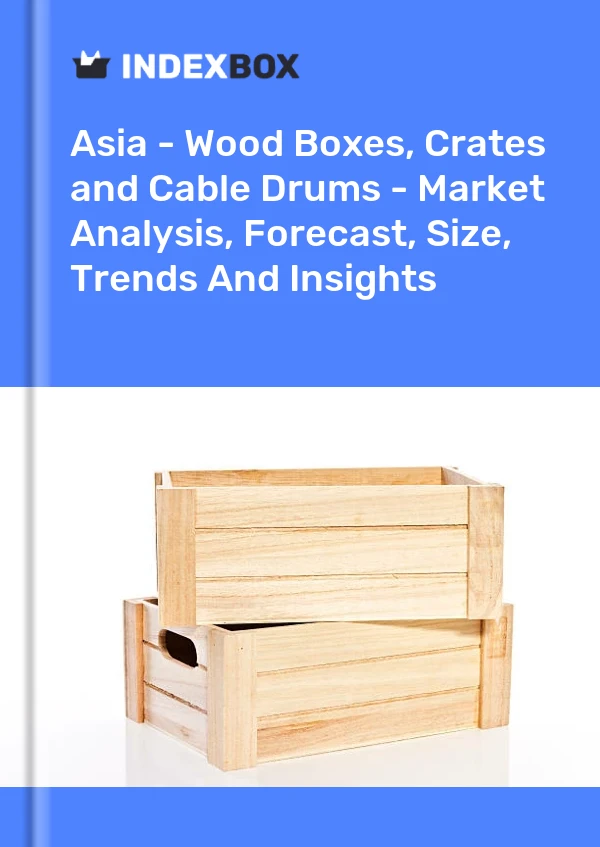 Report Asia - Wood Boxes, Crates and Cable Drums - Market Analysis, Forecast, Size, Trends and Insights for 499$