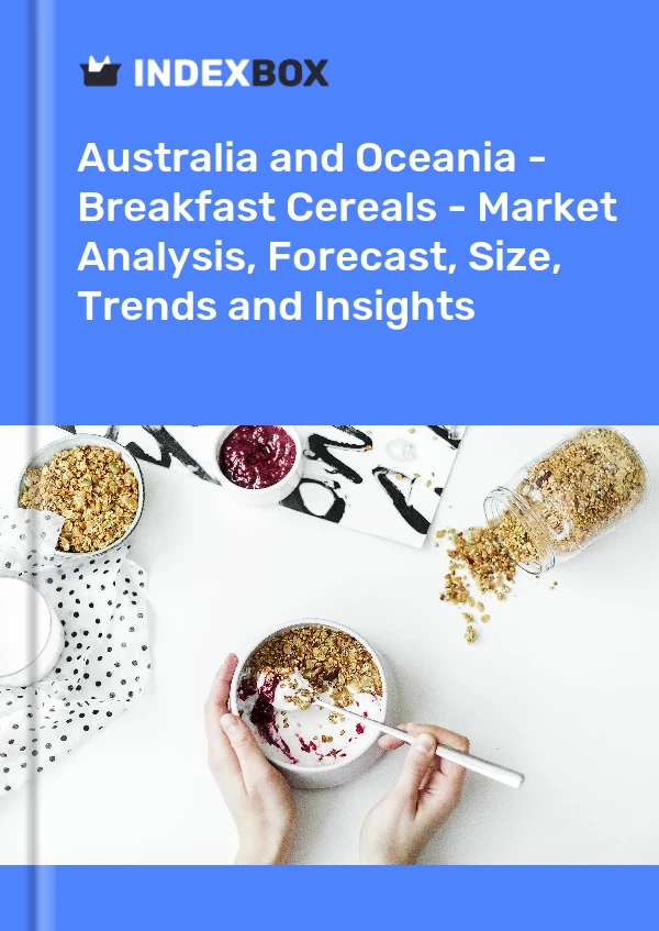Report Australia and Oceania - Breakfast Cereals - Market Analysis, Forecast, Size, Trends and Insights for 499$