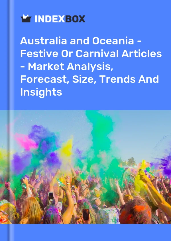 Report Australia and Oceania - Festive or Carnival Articles - Market Analysis, Forecast, Size, Trends and Insights for 499$